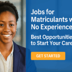 Jobs for Matriculants with No Experience